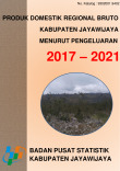 Produk Domestik Regional Bruto Kabupaten Jayawijaya Menurut Pengeluaran tahun 2017-2021